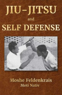 Moshe Feldenkrais, Moti Nativ — Jiu-Jitsu and Self Defense
