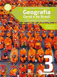 João Carlos Moreira; Eustáquio de Sene — Geografia Geral e do Brasil - Espaço Geográfico e Globalização