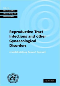 Shireen Jejeebhoy, Michael Koenig, Christopher Elias — Investigating Reproductive Tract Infections and Other Gynaecological Disorders - A Multidisciplinary Research Approach