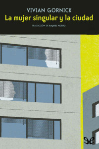 Vivian Gornick — La mujer singular y la ciudad