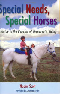 Naomi Scott, J. Warren Evans — Special Needs, Special Horses: A Guide to the Benefits of Therapeutic Riding