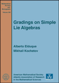 Alberto Elduque, Mikhail Kochetov — Gradings on simple Lie algebras