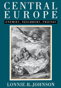 Lonnie R. Johnson — Central Europe: Enemies, Neighbors, Friends