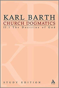 Karl Barth — Church Dogmatics, Vol. 2.1, Section 25-27: The Doctrine of God, Study Edition 7