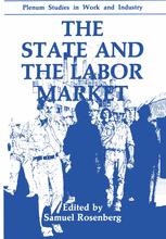 Samuel Rosenberg (auth.), Samuel Rosenberg (eds.) — The State and the Labor Market