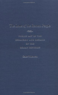 Callie Williamson — The Laws of the Roman People: Public Law in the Expansion and Decline of the Roman Republic