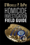 D'Michelle P. DuPre (Auth.) — Homicide Investigation Field Guide