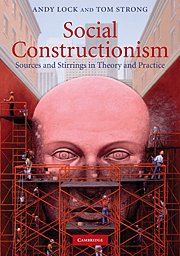 Andy Lock, Tom Strong — Social Constructionism - Sources and Stirrings in Theory and Practice