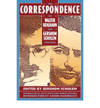 Walter Benjamin, Gershom Scholem — The Correspondence of Walter Benjamin and Gershom Scholem, 1932-1940