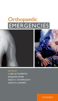 Casey J. Humbyrd, Benjamin Petre, Arjun S. Chanmugam, Dawn M. LaPorte — Orthopaedic Emergencies