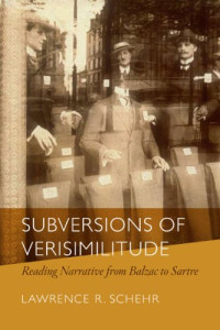 Lawrence Schehr — Subversions of Verisimilitude: Reading Narrative from Balzac to Sartre