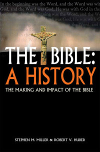 Stephen M Miller, Robert V Huber — The Bible: a history