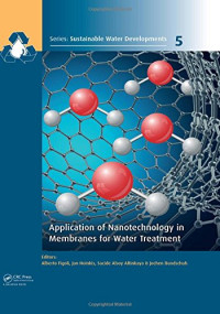 Alberto Figoli, Jan Hoinkis, Sacide Alsoy Altinkaya, Jochen Bundschuh — Application of nanotechnology in membranes for water treatment