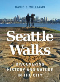 David B. Williams — Seattle Walks: Discovering History and Nature in the City