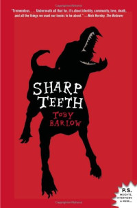 Toby Barlow — Sharp Teeth: A Novel (P.S.)