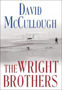 Haskell, Katharine Wright;McCullough, David G.;Wright, Orville;Wright, Wilbur — The Wright Brothers