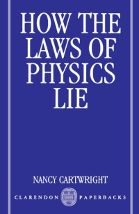 Nancy Cartwright — How the Laws of Physics Lie