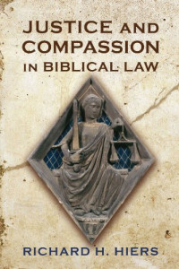 Richard H. Hiers — Justice and Compassion in Biblical Law