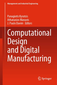 Panagiotis Kyratsis, Athanasios Manavis, J. Paulo Davim, (eds.) — Computational Design and Digital Manufacturing