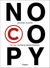 Jan Krömer, Evrim Sen — No Copy. Die Welt der digitalen Raubkopie