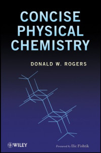 Donald W. Rogers — Concise Physical Chemistry