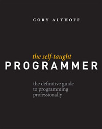 Cory Althoff — The Self-Taught Programmer: The Definitive Guide to Programming Professionally