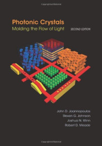 John D. Joannopoulos, Steven G. Johnson, Joshua N. Winn, Robert D. Meade — Photonic Crystals: Molding the Flow of Light (Second Edition)