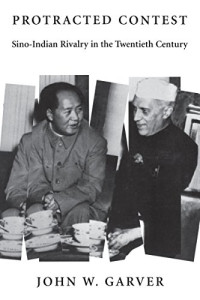 John W. Garver — Protracted Contest: Sino-Indian Rivalry in the Twentieth Century