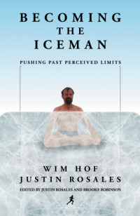 Wim Hof — Becoming the Iceman