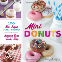 Jessica Segarra — Mini Donuts: 100 Bite-Sized Donut Recipes to Sweeten Your "Hole" Day