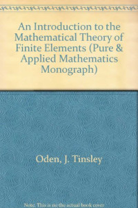 J. Tinsley Oden, J. N. Reddy — An Introduction to the Mathematical Theory of Finite Elements