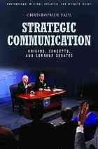 Christopher Paul — Strategic communication : origins, concepts, and current debates