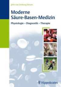 John van Limburg Stirum — Moderne Säure-Basen-Medizin: Physiologie - Diagnostik - Therapie