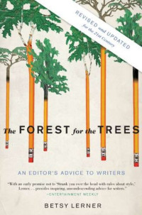 Betsy Lerner — The Forest for the Trees: An Editor's Advice to Writers