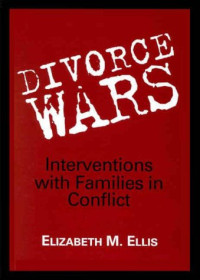 Elizabeth M. Ellis — Divorce Wars: Interventions with Families in Conflict
