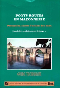 France. Service d'études techniques des routes et autoroutes — Ponts routes en maçonnerie : protection contre l'action des eaux