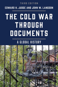 Edward H. Judge and John W. Langdon (eds.) — The Cold War Through Documents: A Global History