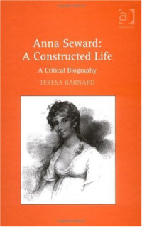 Teresa Barnard — Anna Seward: A Constructed Life