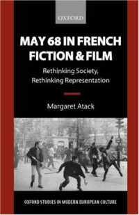 Margaret Atack — May '68 in French Fiction and Film: Rethinking Society, Rethinking Representation
