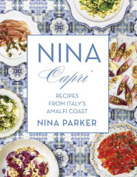 Nina Parker — Nina Capri : Recipes from Italy's Amalfi Coast