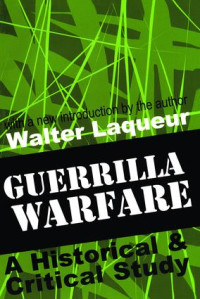 Walter Laqueur — Guerrilla Warfare: A Historical & Critical Study