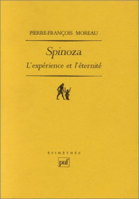 Pierre-François Moreau — Spinoza : L'expérience et l'éternité