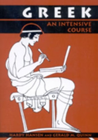 Hardy Hansen; Gerald M. Quinn — Greek: An Intensive Course