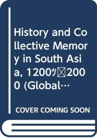 Sumit Guha, Padma Kaimal (editor), K. Sivaramakrishnan (editor), Anand A. Yang (editor) — History and Collective Memory in South Asia, 1200-2000