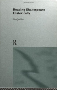 Lisa Jardine — Reading Shakespeare Historically