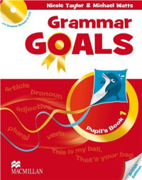 Taylor Nicole, Watts Michael. — Grammar Goals. Level 1. Pupil's Book