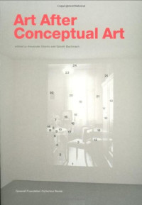 Alexander Alberro, Sabeth Buchmann (editors) — Art After Conceptual Art (Generali Foundation Collection)