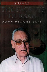 B. Raman — The Kaoboys of R&AW: Down Memory Lane