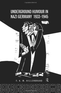 F. K. M. Hillenbrand — Underground Humour In Nazi Germany, 1933-1945