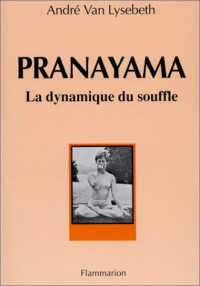 André Van Lysebeth — Pranayama, la dynamique du souffle